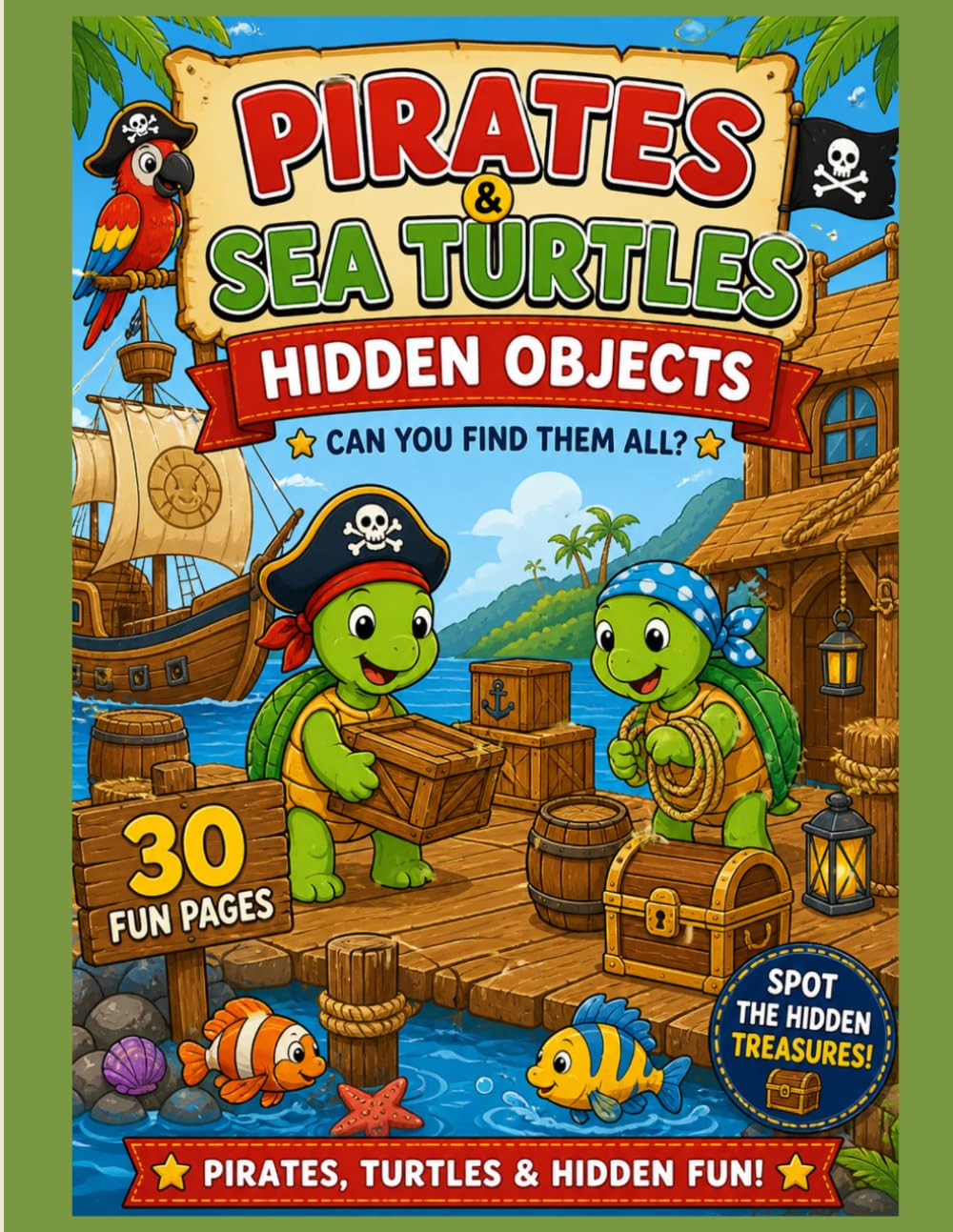 Pirates & Sea Turtles Hidden Objects: A Fun Seek and Find Adventure for Kids Ages 4-8 | 30 Pirate Treasure Hunts & Underwater Turtle Puzzles