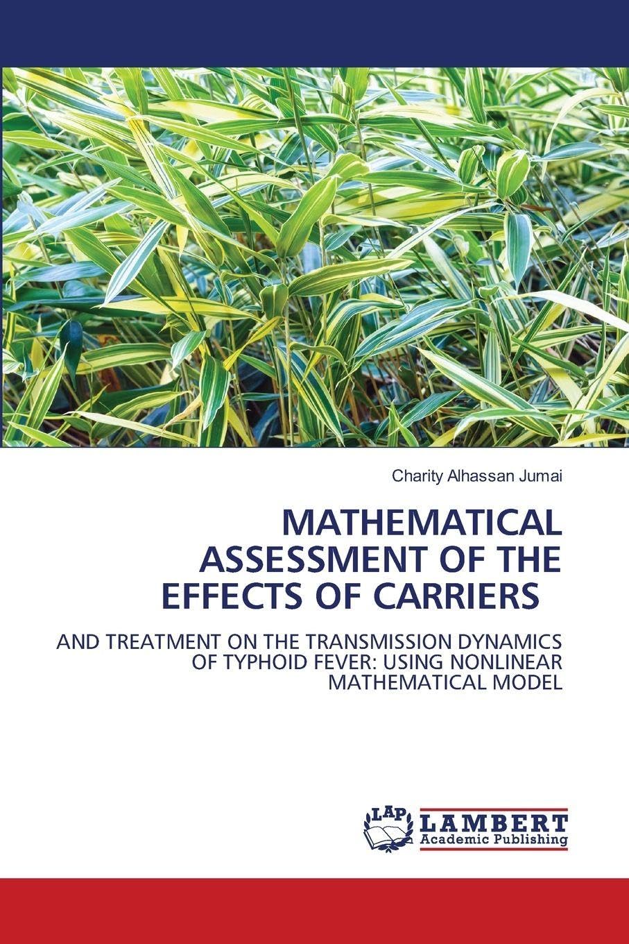 Mathematical Assessment of the Effects of Carriers: AND TREATMENT ON THE TRANSMISSION DYNAMICS OF TYPHOID FEVER: USING NONLINEAR MATHEMATICAL MODEL