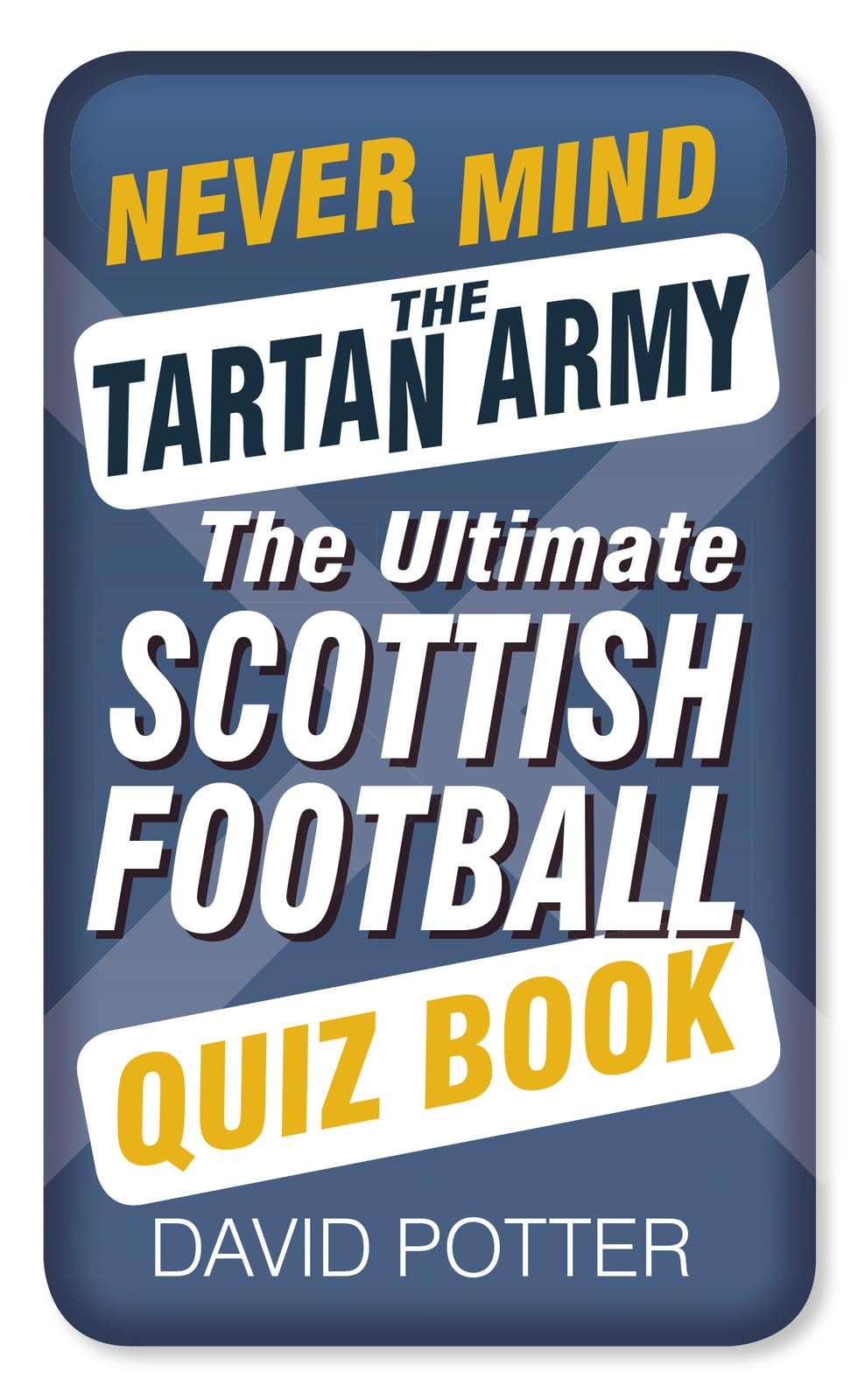 Never Mind the Tartan Army: The Ultimate Scottish Football Quiz