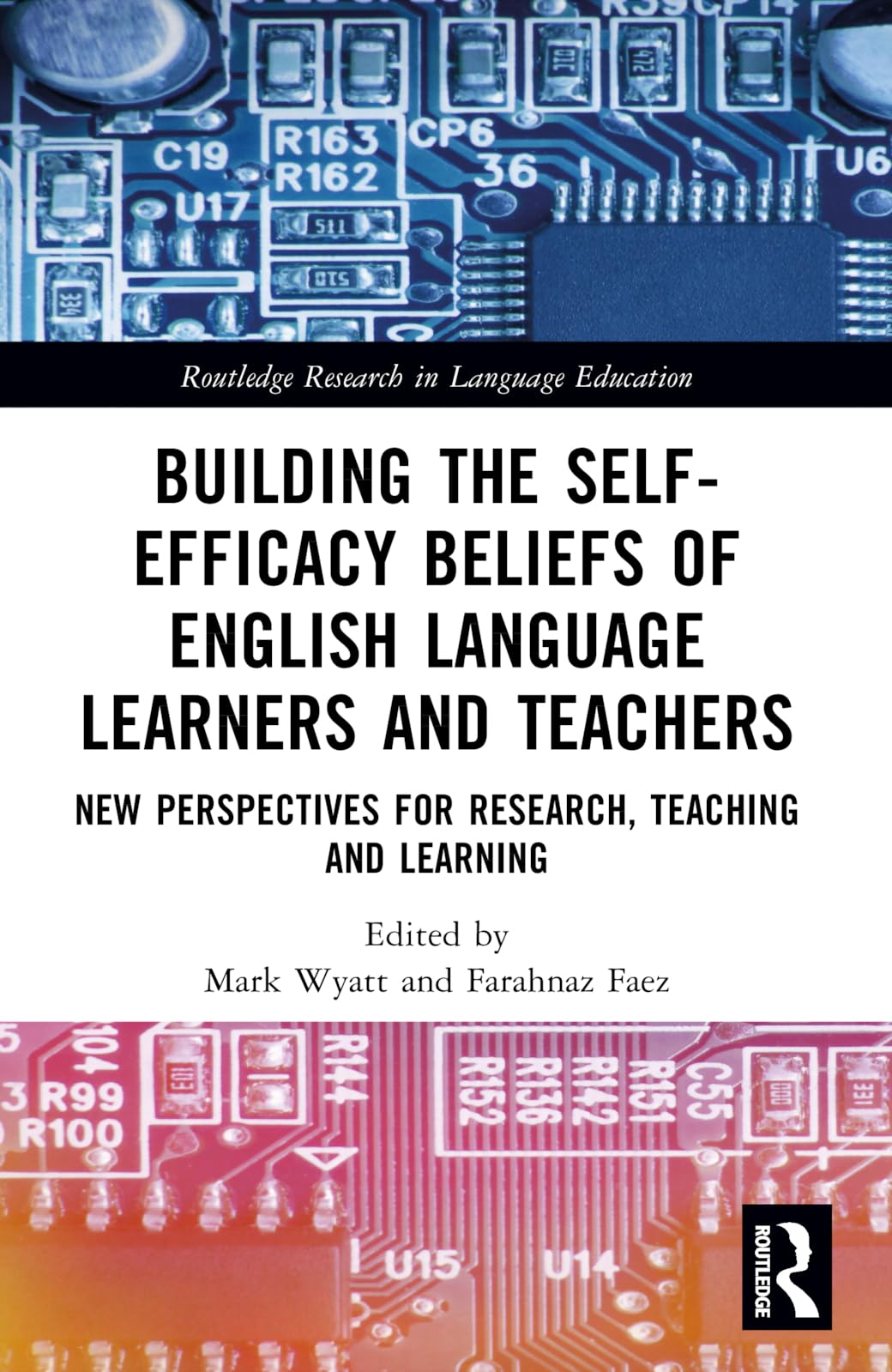 Building the Self-Efficacy Beliefs of English Language Learners and Teachers: New Perspectives for Research, Teaching and Learning (Routledge Research in Language Education)