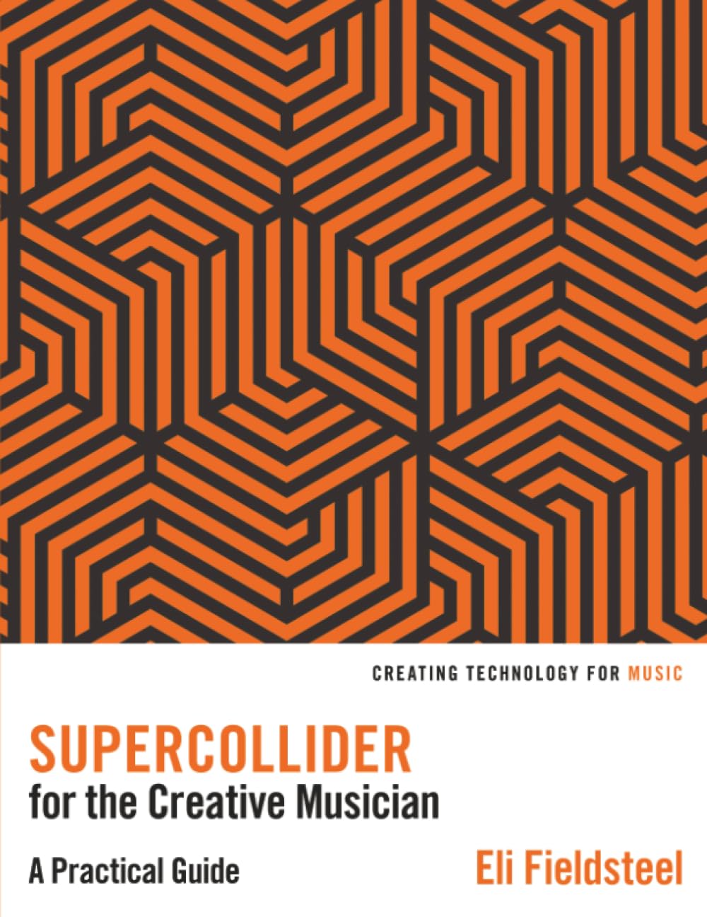 Supercollider for the Creative Musician: A Practical Guide