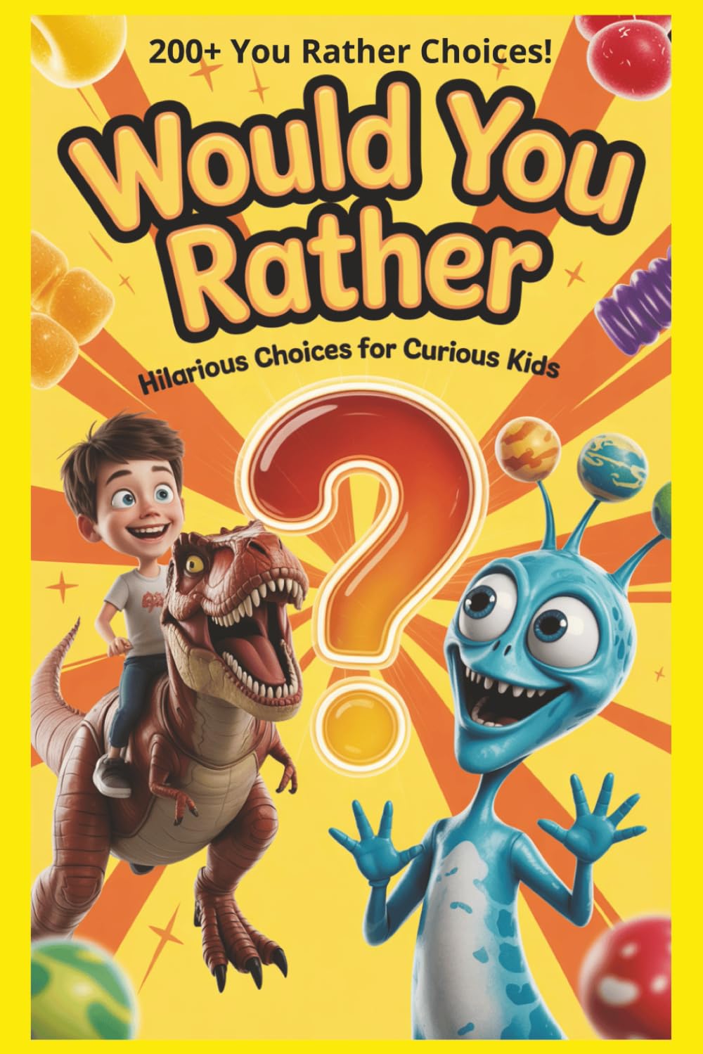 Would You Rather Hilarious Choices for Curious Kids: A Laugh-Out-Loud Family Game Book Filled with Silly Scenarios, Funny Questions, and Unforgettable Moments of Laughter for Kids Ages 5–10