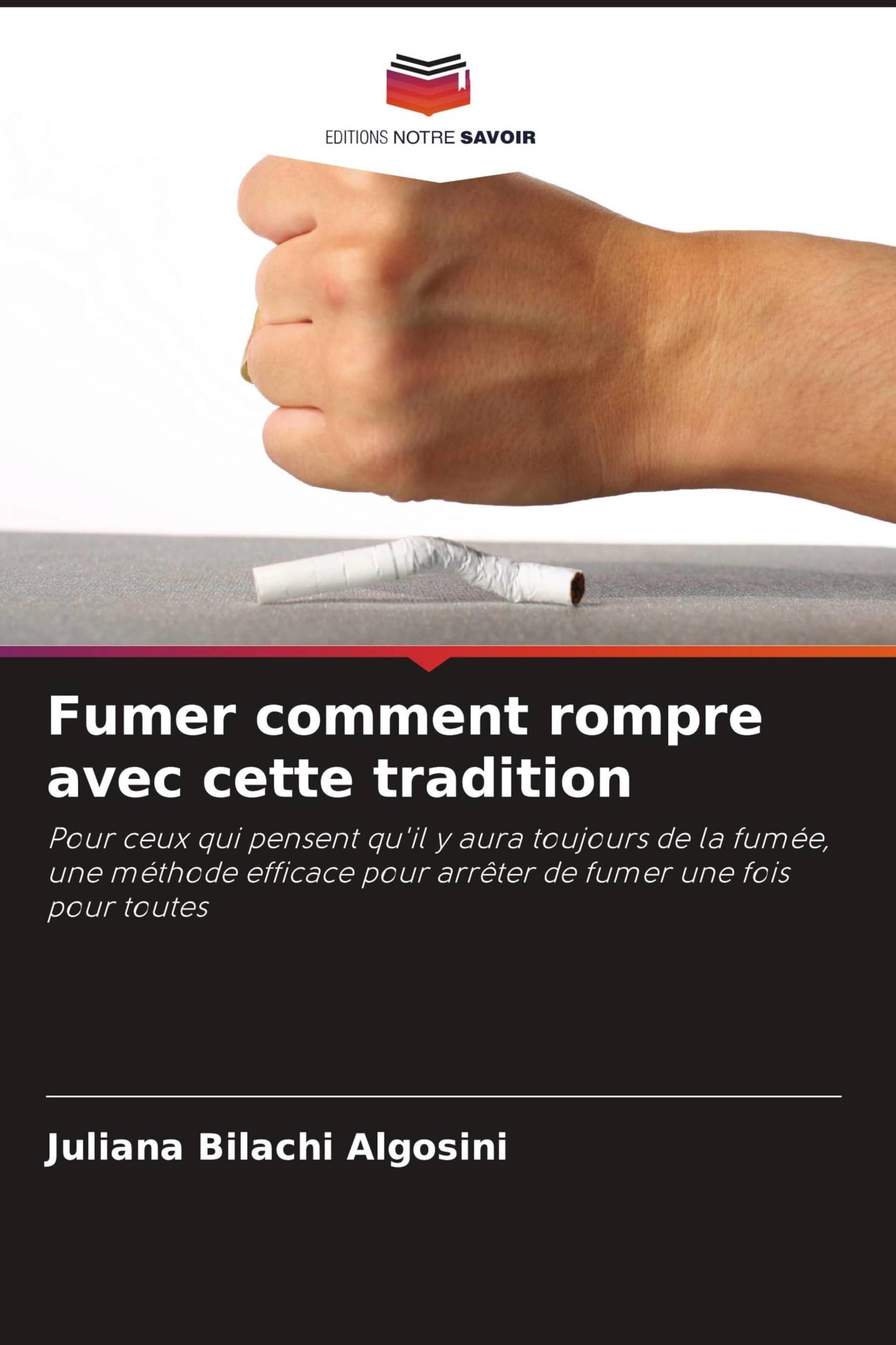 Fumer comment rompre avec cette tradition: Pour ceux qui pensent qu'il y aura toujours de la fumée, une méthode efficace pour arrêter de fumer une fois pour toutes