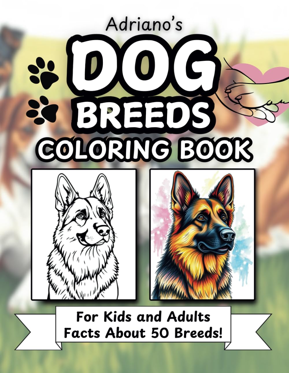 Dog Breeds Coloring Books for Kids and Adults: 50 Breeds + Infos on the most famous dog breeds to color! For dog lovers and artists. 50 different ... inchess (Coloring Books for Adults and Teens)