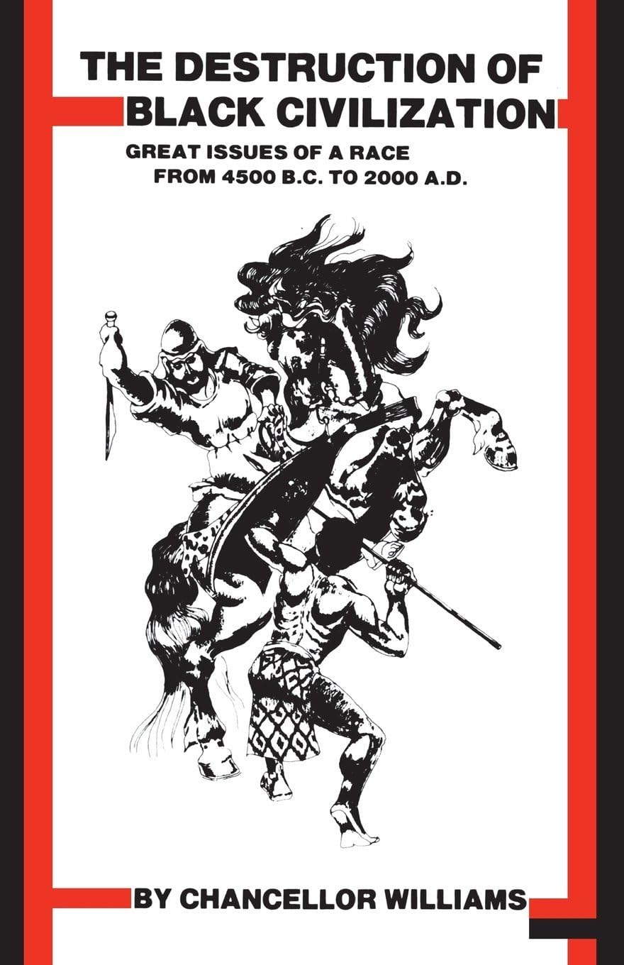 Destruction of Black Civilization: Great Issues of a Race from 4500 B.C. to 2000 A.D. 3rd Revised ed. Edition