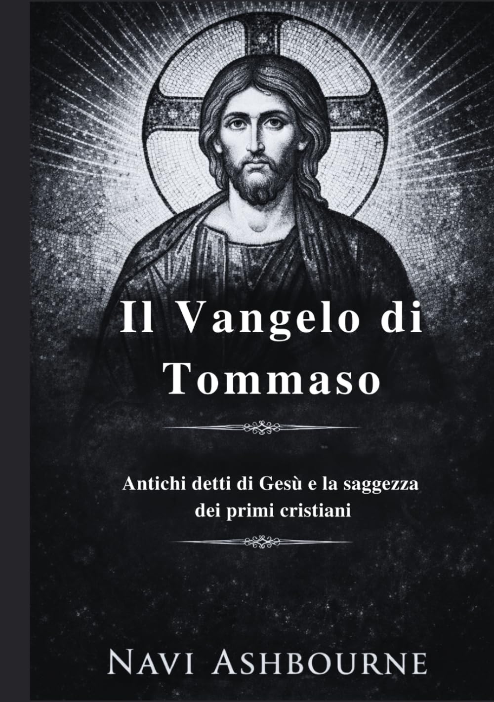 Il Vangelo di Tommaso: Antichi detti di Gesù e la saggezza dei primi cristiani
