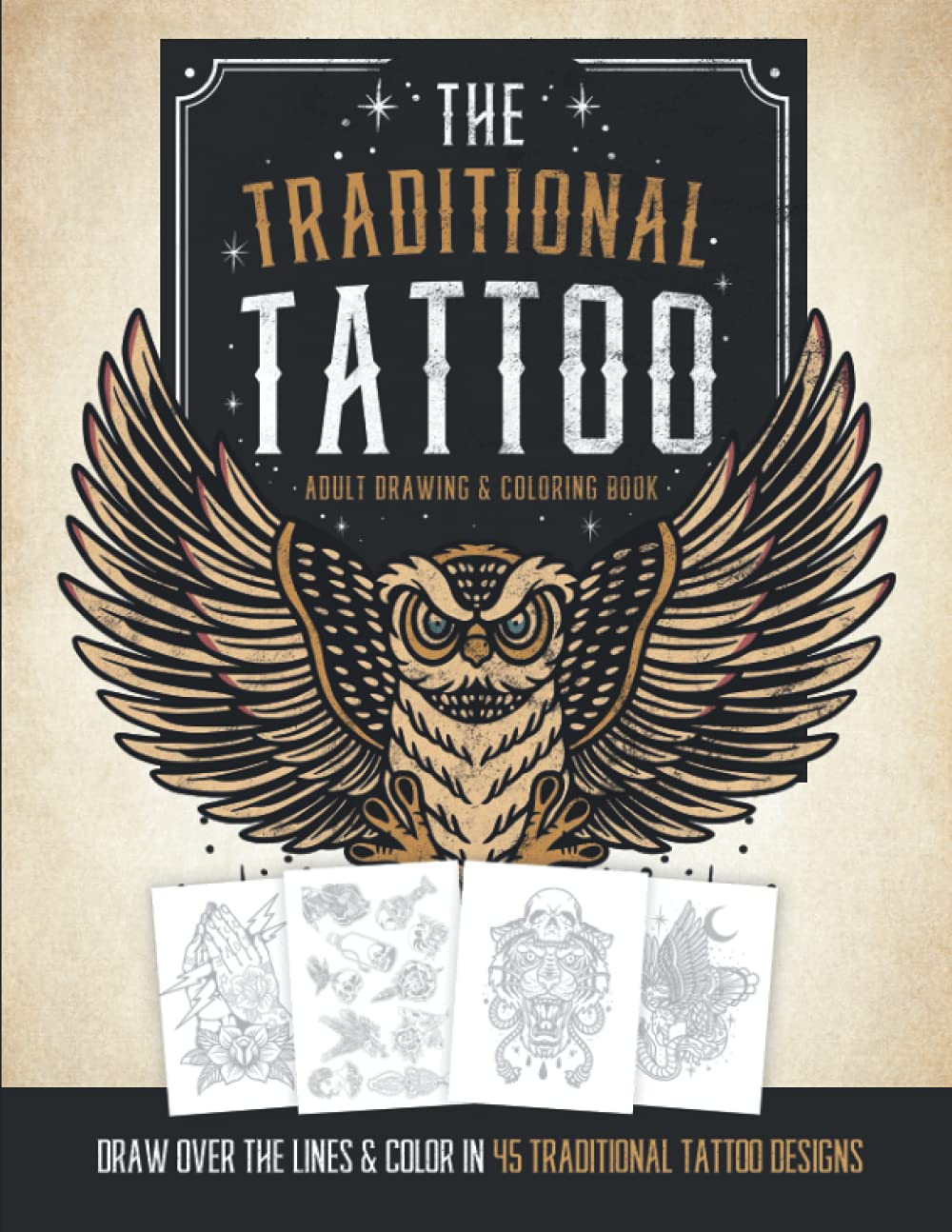 The Traditional Tattoo Adult Drawing & Coloring Book: Draw Over The Outlines & Color 45 Traditional Tattoo Designs. Learn to Draw Tattoos & Adult Relaxation.
