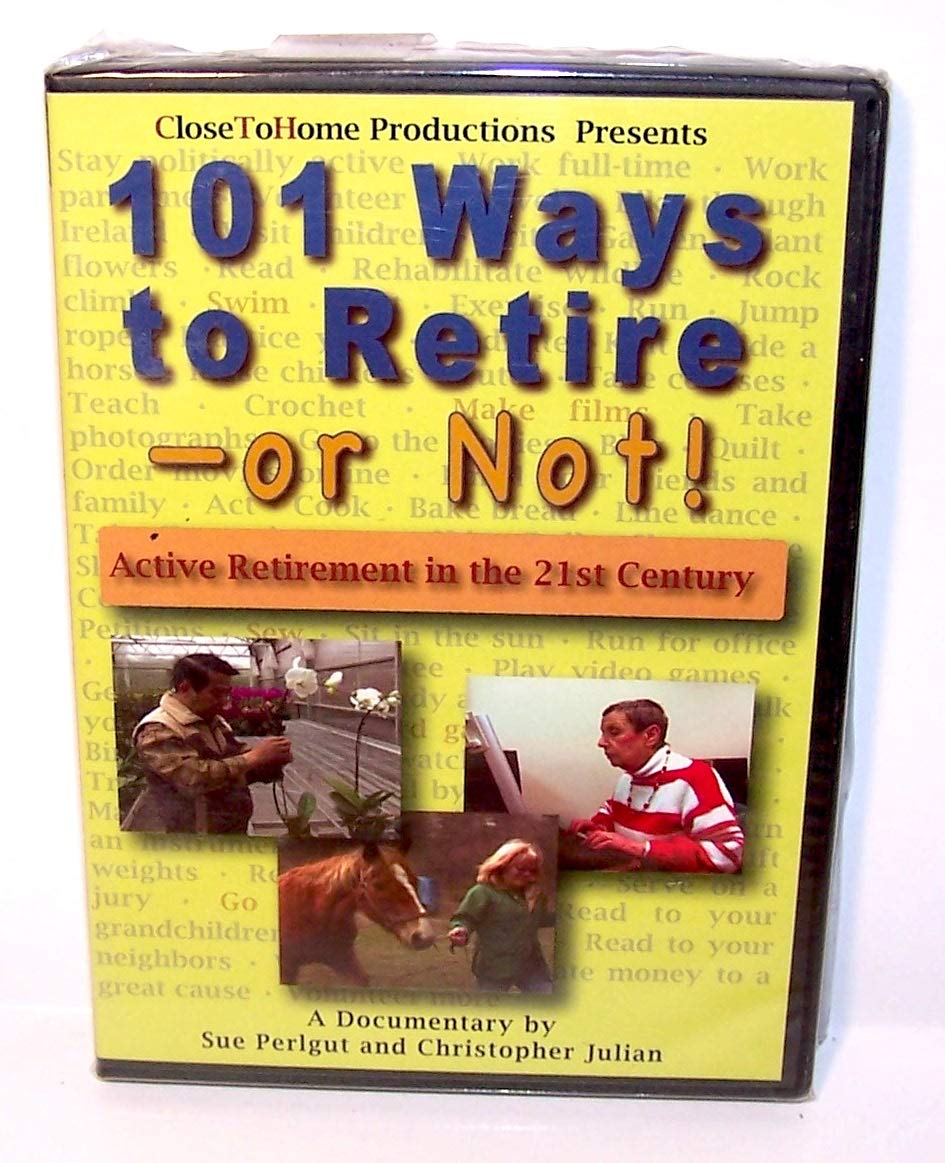 Cover of 101 Ways to Retire--Or Not! Active Retirement in T