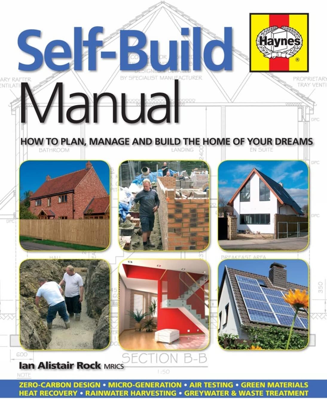SELF BUILD MANUAL: How to plan, manage and build the home of your dreams (Haynes Manuals)