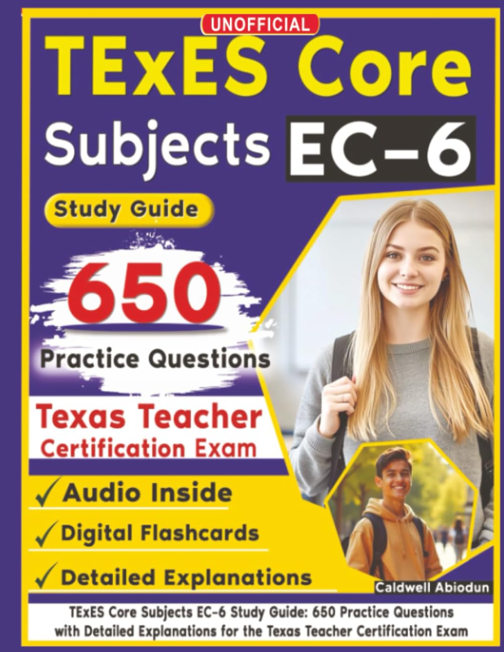 Unofficial TExES Core Subjects EC–6 Study Guide: 650 Practice Questions with Detailed Explanations for the Texas Teacher Certification Exam