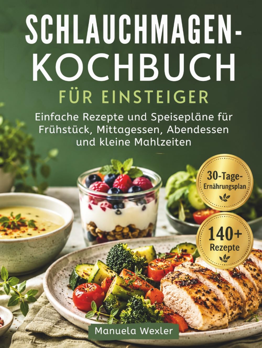 SCHLAUCHMAGEN-KOCHBUCH FÜR EINSTEIGER: Einfache Rezepte und Speisepläne für Frühstück, Mittagessen, Abendessen und kleine Mahlzeiten