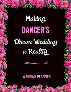Making Dancer's Dream Wedding A Reality: Wedding Planner With Guest List , Seating Chart , Checklist , ... / Budget planning workbook , Notebook , 110 Pages