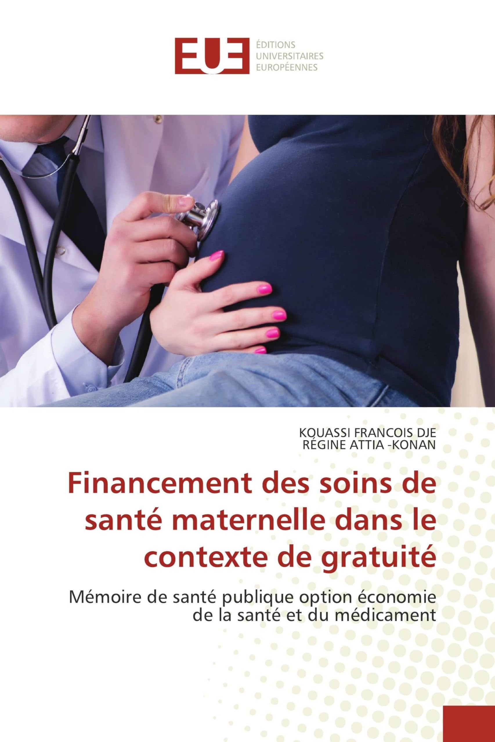Financement des soins de santé maternelle dans le contexte de gratuité: Mémoire de santé publique option économie de la santé et du médicament