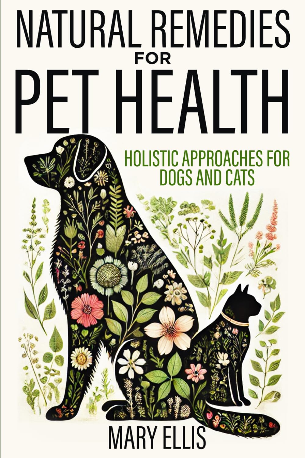Natural Remedies for Pets: Holistic Approaches For Dogs And Cats