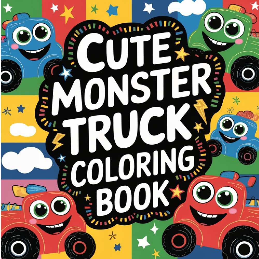 Monster Truck Coloring Book: 130 Cute Vehicles for Kids: Fun Designs with Bold Lines, Silly Faces, and Creative Adventures