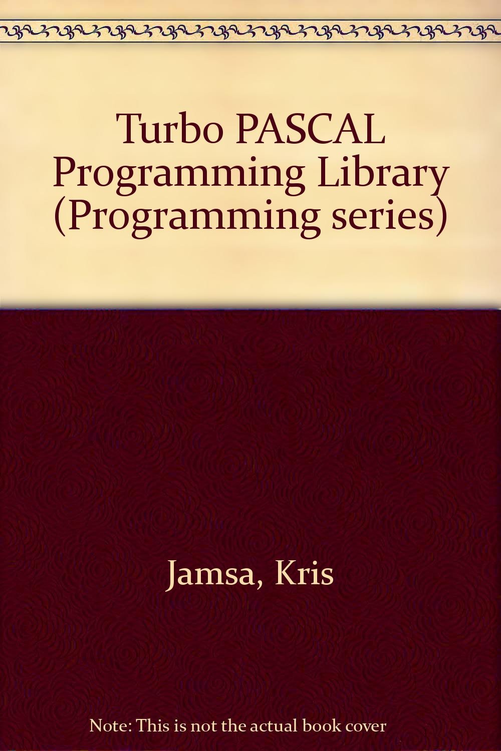 Turbo PASCAL Programming Library : Jamsa, Kris, Nameroff, Steven ...