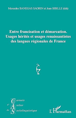 Entre francisation et démarcation.: Usages hérités et usages renaissantistes des langues régionales de France