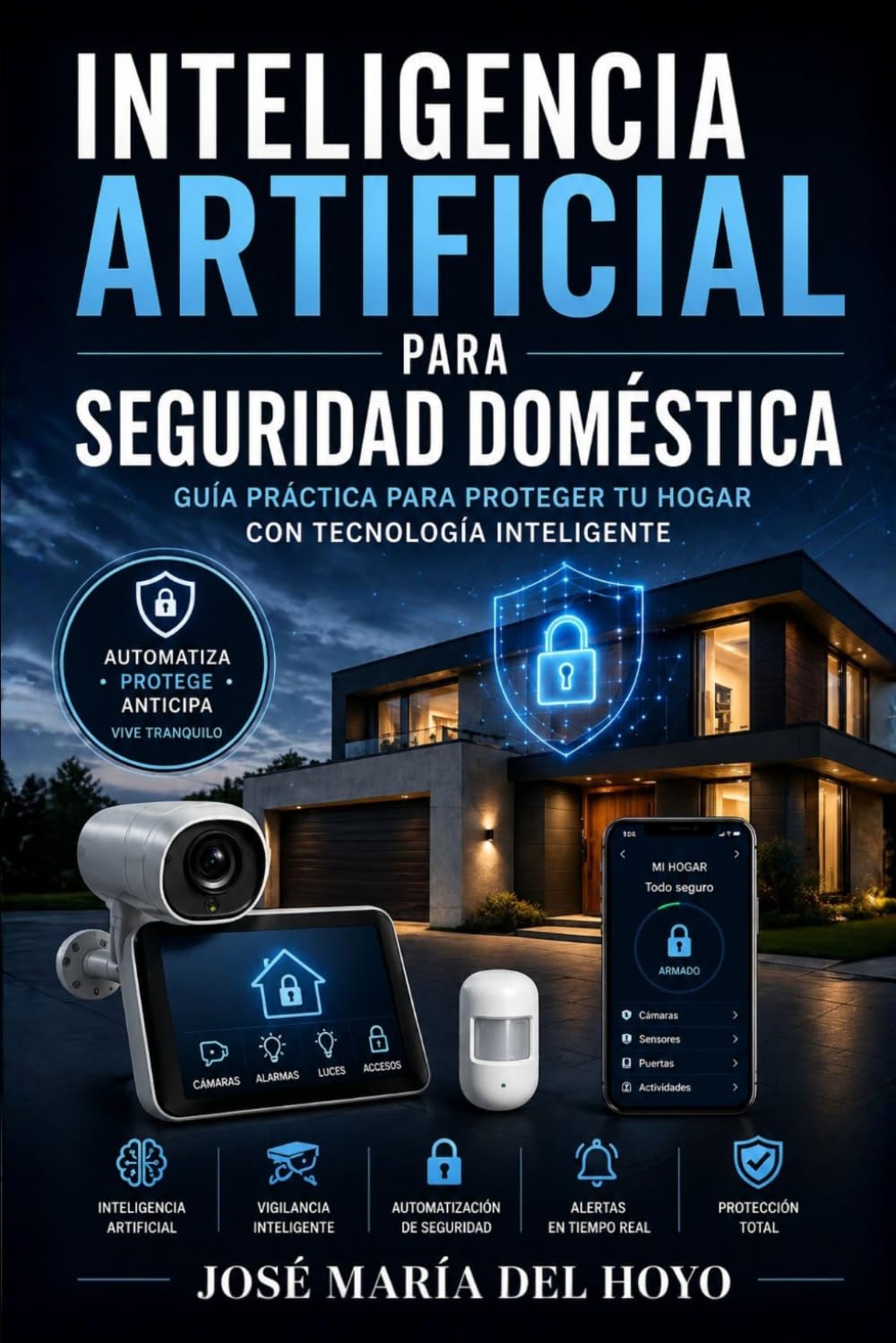 Hogar Inteligente y Segurox: Protección 24/7 con IA: Cómo usar cámaras, sensores y domótica inteligente para cuidar de tu familia y tu propiedad