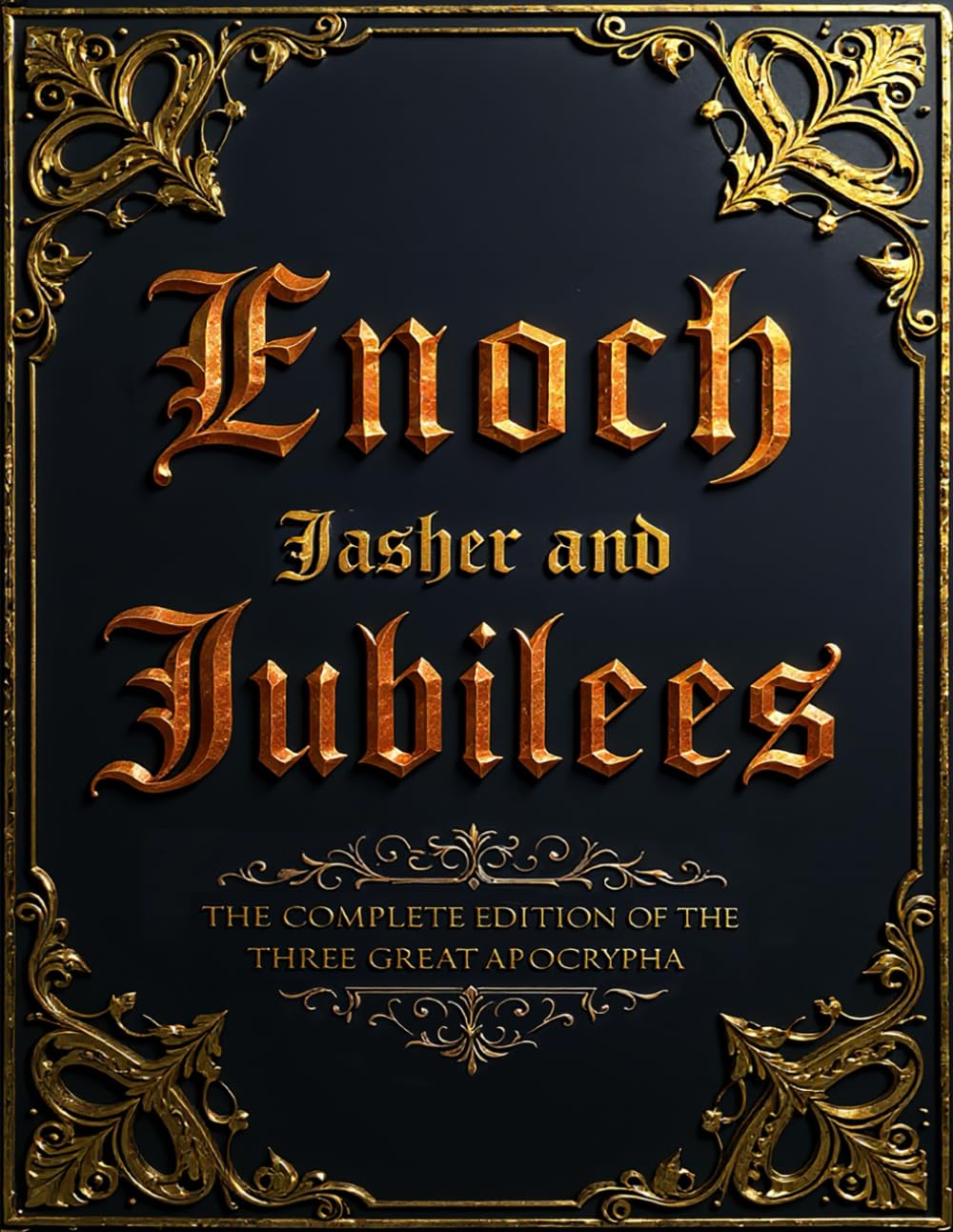 Enoch Jasher and Jubilees (Annotated): The Complete Edition of the Three Great Apocrypha. with Commentary, Diagrams and Theological Insights