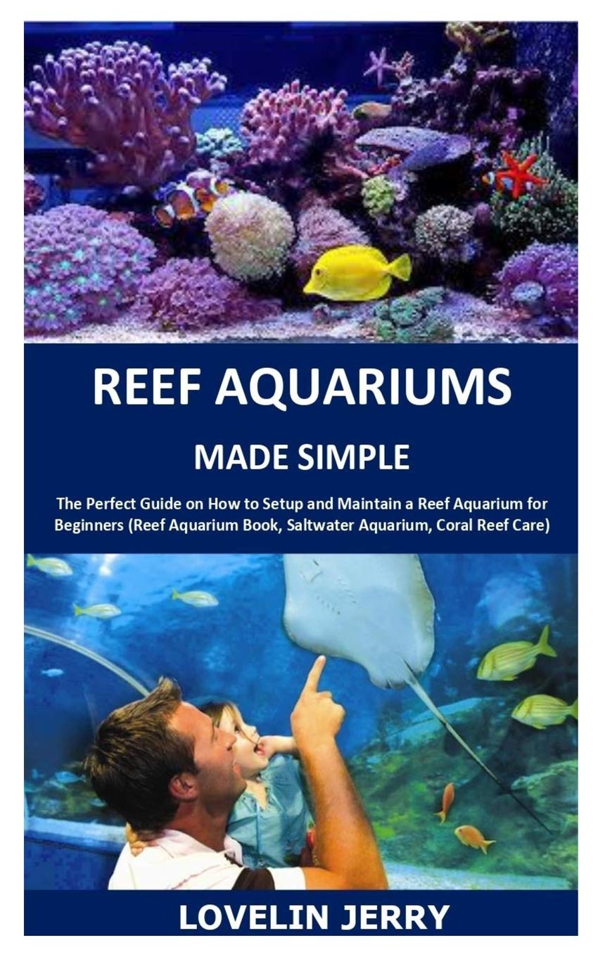 Buy REEF AQUARIUMS MADE SIMPLE The Perfect Guide on How to Setup and
