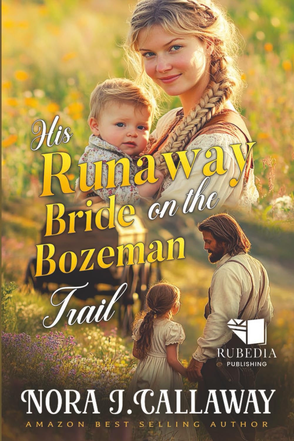 His Runaway Bride on the Bozeman Trail: A Western Historical Romance Book