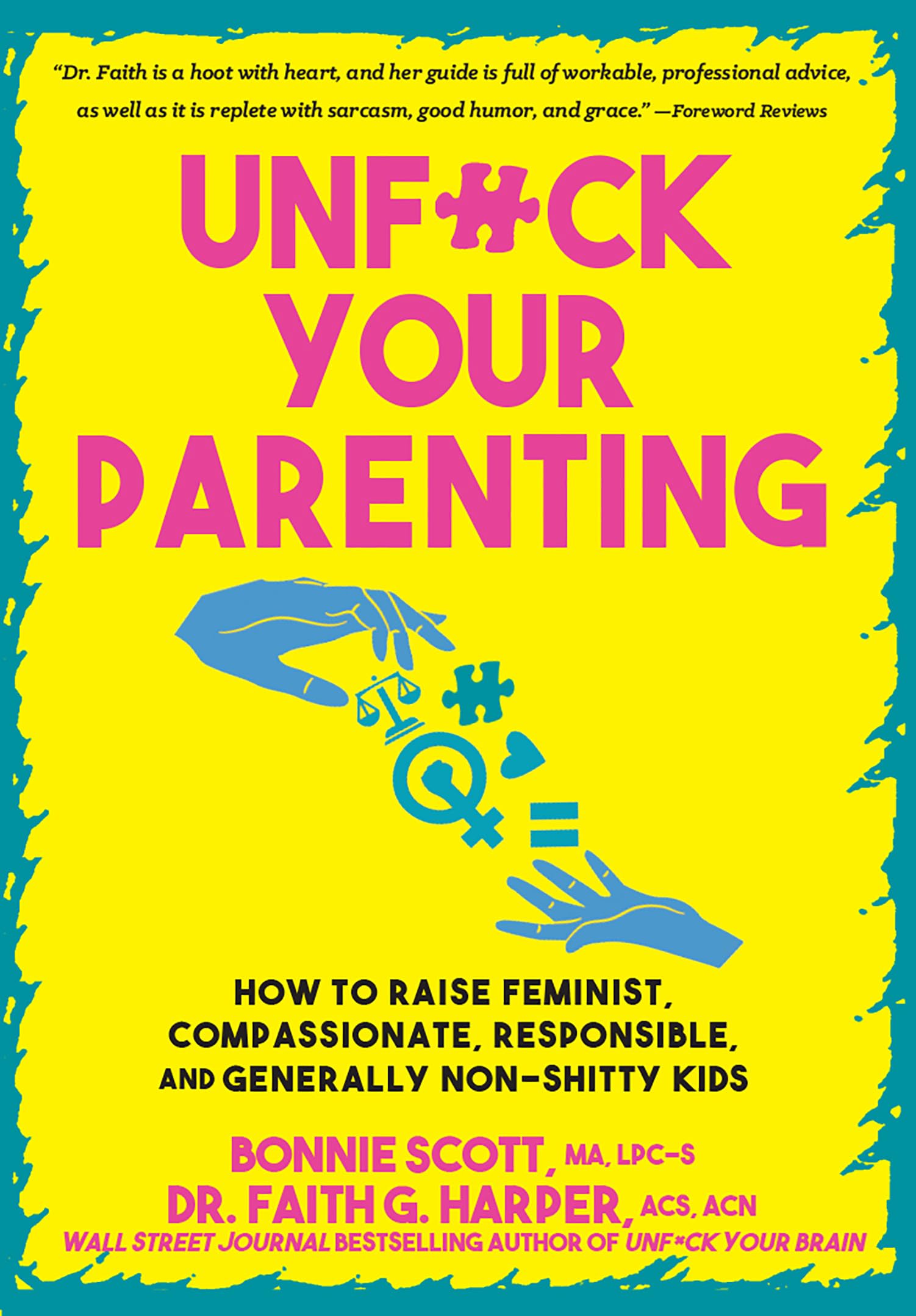 Unf*ck Your Parenting: How to Raise Feminist, C. Harper,**