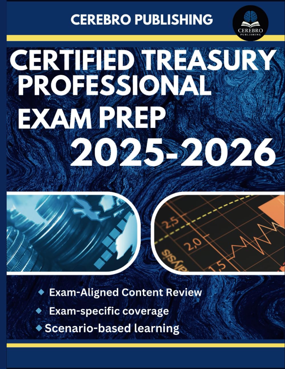 CERTIFIED TREASURY PROFESSIONAL EXAM PREP 2025-2026: 350+ Practice Questions, Detailed Answer, Explanations, and Prep Insights