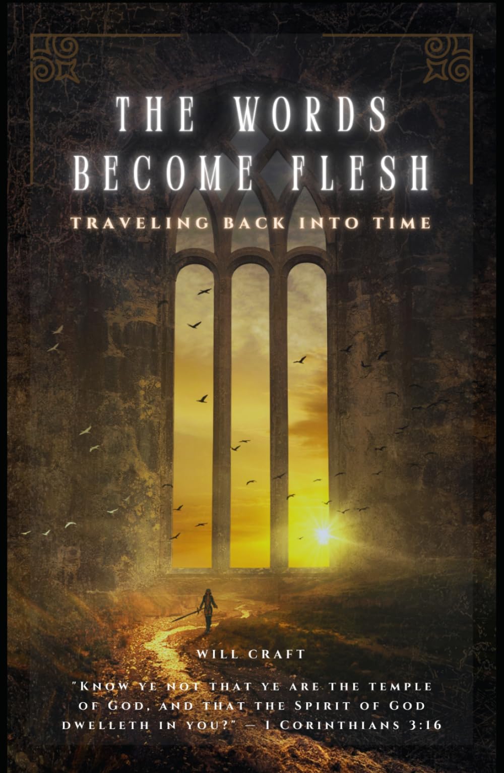 The Words Become Flesh: Traveling Back Into Time: The Power of Belief and the Christian Mystery of the Indwelling Christ (Unlocking Scripture - The Words Become Flesh)