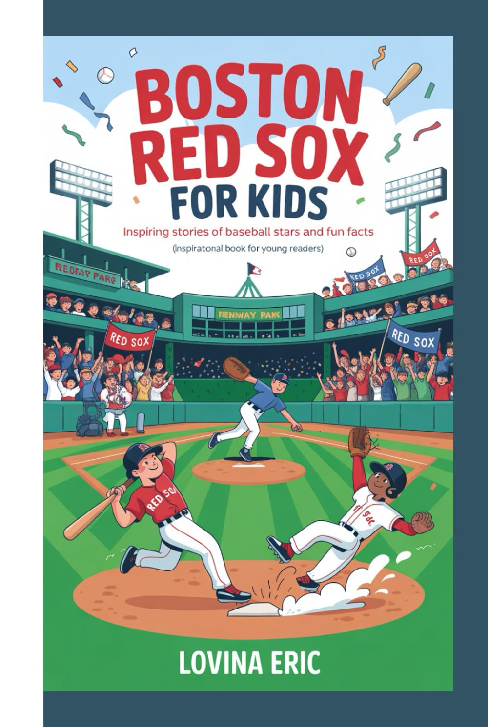 Boston Red Sox For kids: Inspiring Stories of Baseball Stars and Fun Facts (Inspirational Book For Young Readers)
