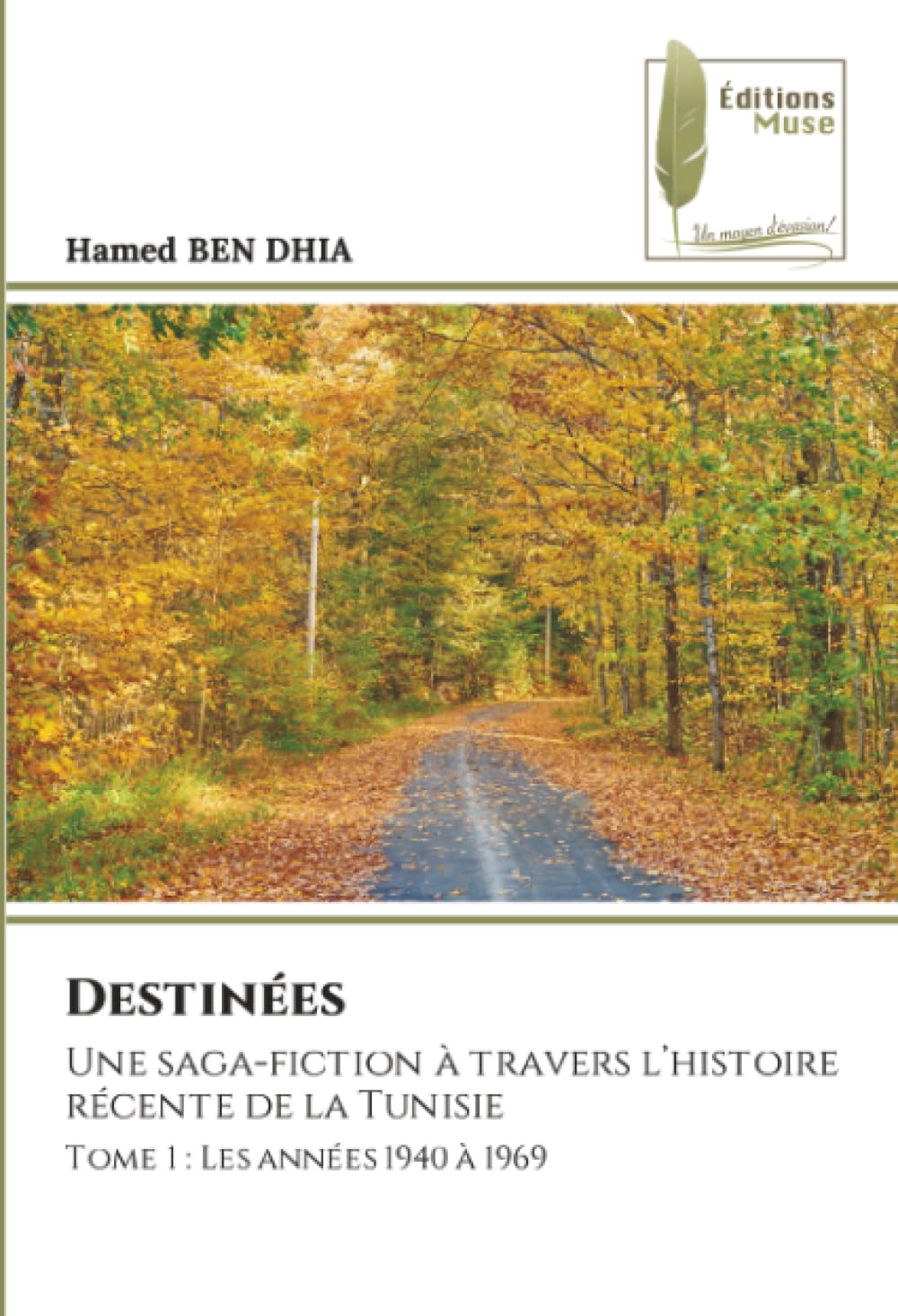 Destinées: Une saga-fiction à travers l’histoire récente de la TunisieTome 1 : Les années 1940 à 1969