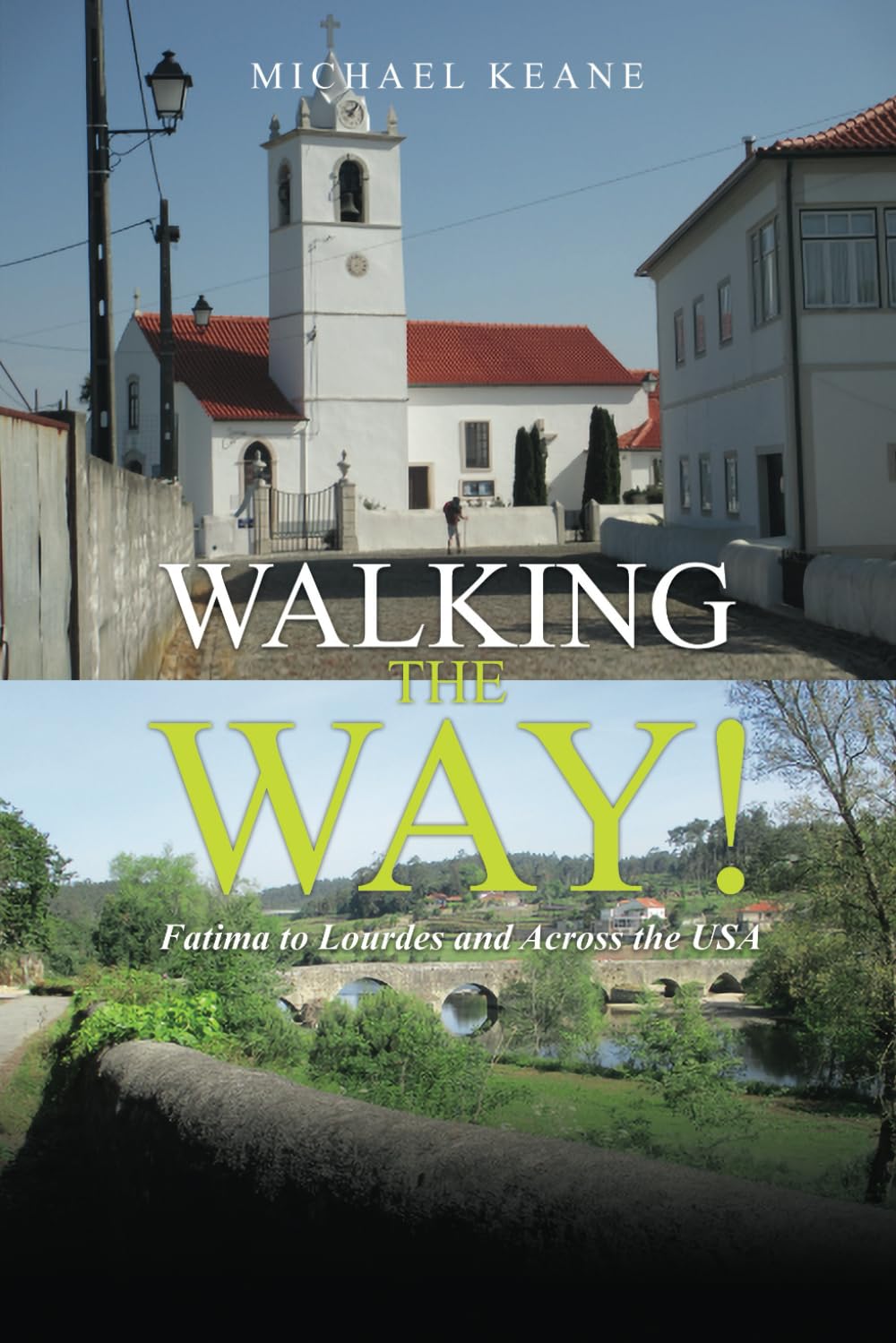 Walking the Way!: Fatima to Lourdes and across the USA