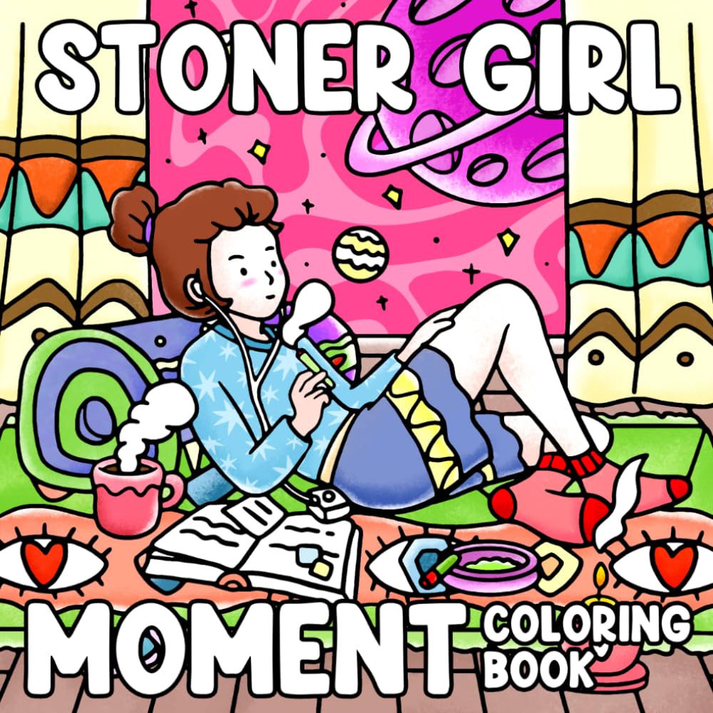Stoner Girl Moment Coloring Book: Cozy & Chill Coloring Pages and Adorable Girl Moments & Whimsical Scenes Arts for Adults Relaxation & Joy