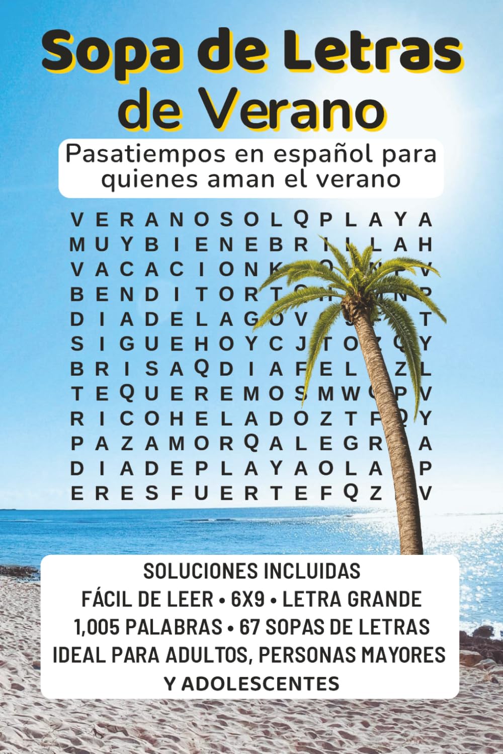 Sopa de Letras de Verano en Español: Spanish | 67 pasatiempos relajantes con 1,005 palabras | fácil de leer | 6x9 pulgadas | letra grande | para ... incluidas | desafío divertido de nivel medio
