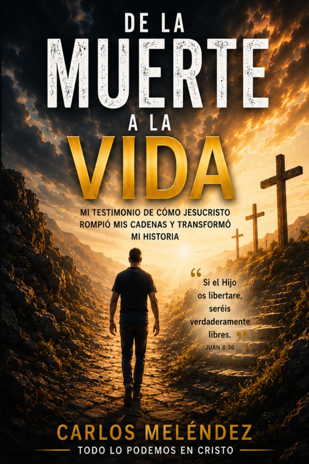 De la Muerte a la Vida: Mi testimonio de cómo Jesucristo rompió mis cadenas y transformó mi historia