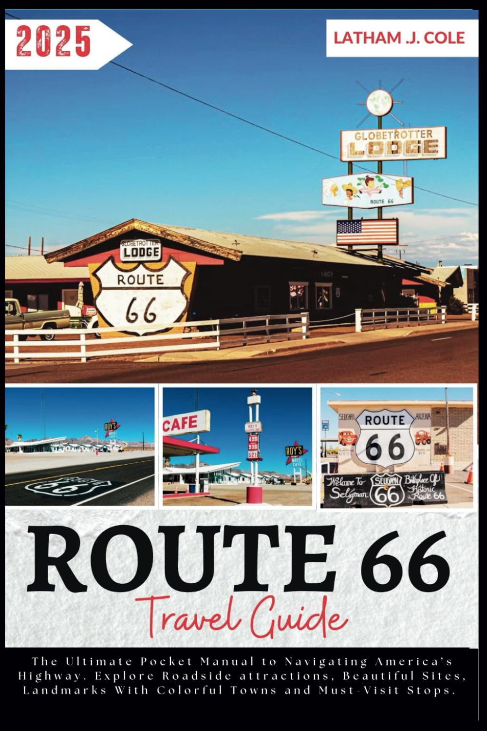 ROUTE 66 Travel Guide: The Ultimate Pocket Manual to Navigating America’s Highway. Explore Roadside attractions, Beautiful Sites, Landmarks with ... Must-Visit Stops. (Ultimate Travel Explorer)
