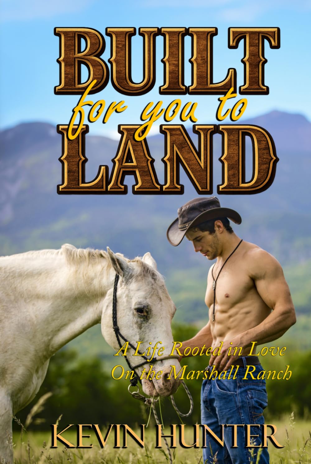 Built for You to Land: A Life Rooted in Love on the Marshall Ranch