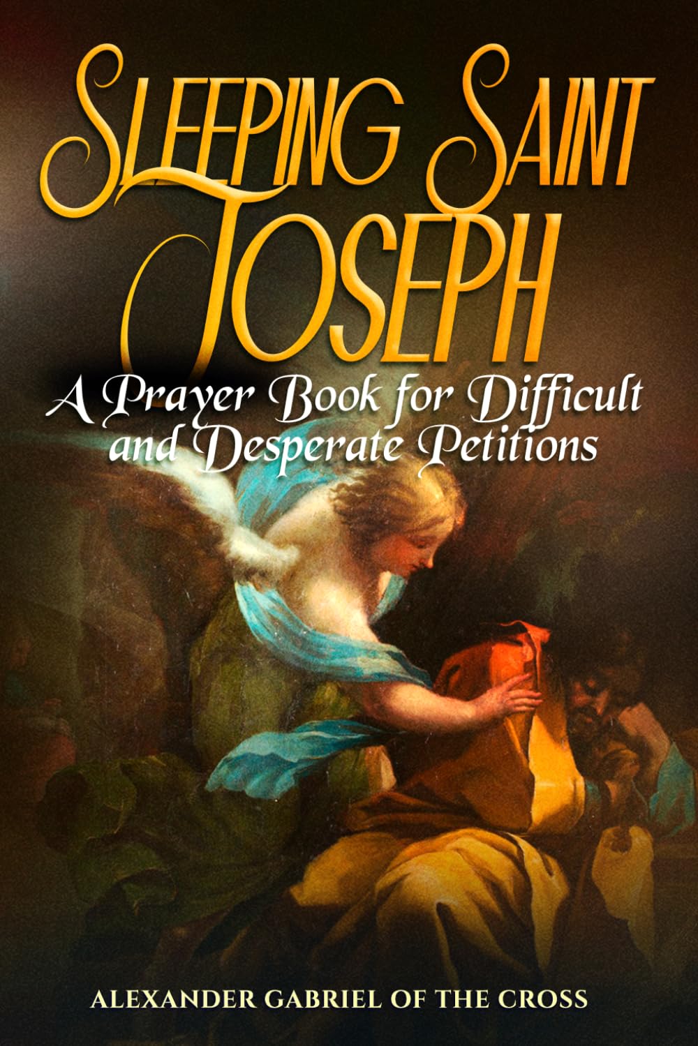 Sleeping Saint Joseph: A Prayer Book for Difficult and Desperate Petitions