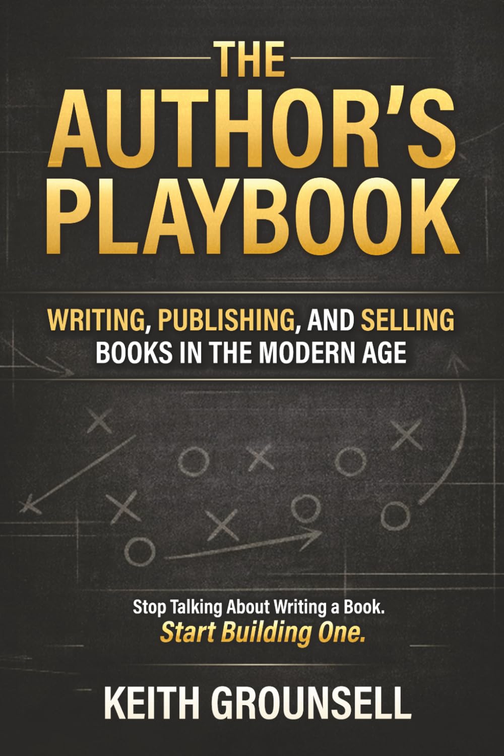The Author's Playbook: Writing, Publishing, and Selling Books in the Modern Age.