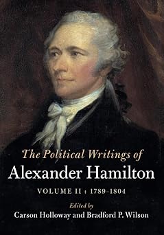 The Political Writings of Alexander Hamilton Volume 2, 1789-1804