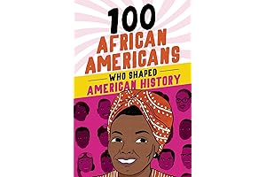 100 African Americans Who Shaped American History