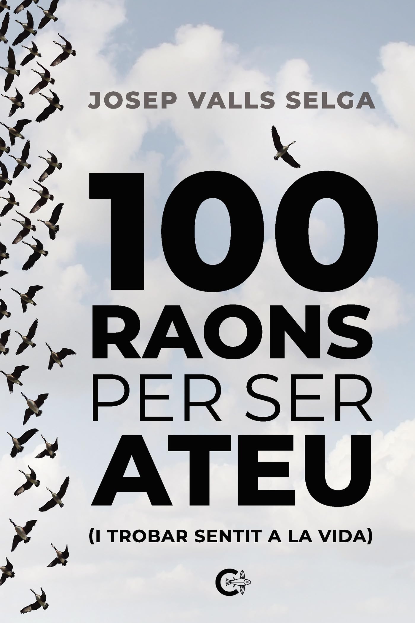 100 raons per ser ateu: (I trobar sentit a la vida)