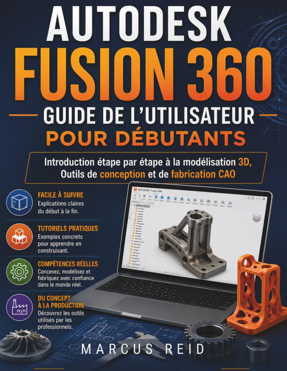Autodesk Fusion 360 Guide de l'utilisateur pour débutants: Introduction étape par étape à la modélisation 3D, Outils de conception et de fabrication CAO
