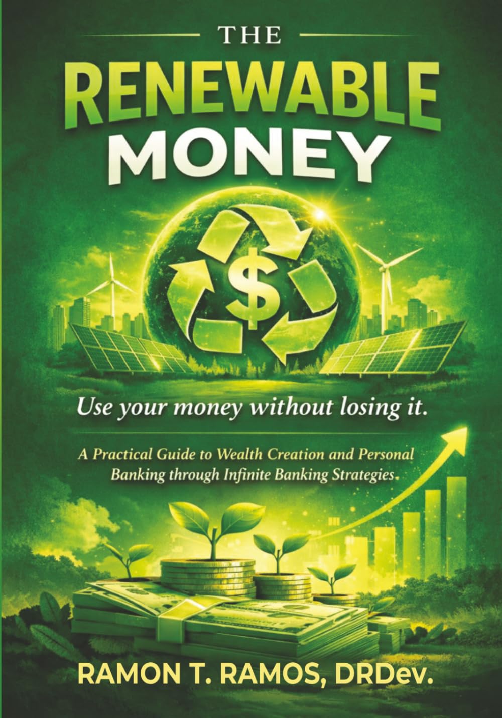 THE RENEWABLE MONEY: Use your money without losing it.
