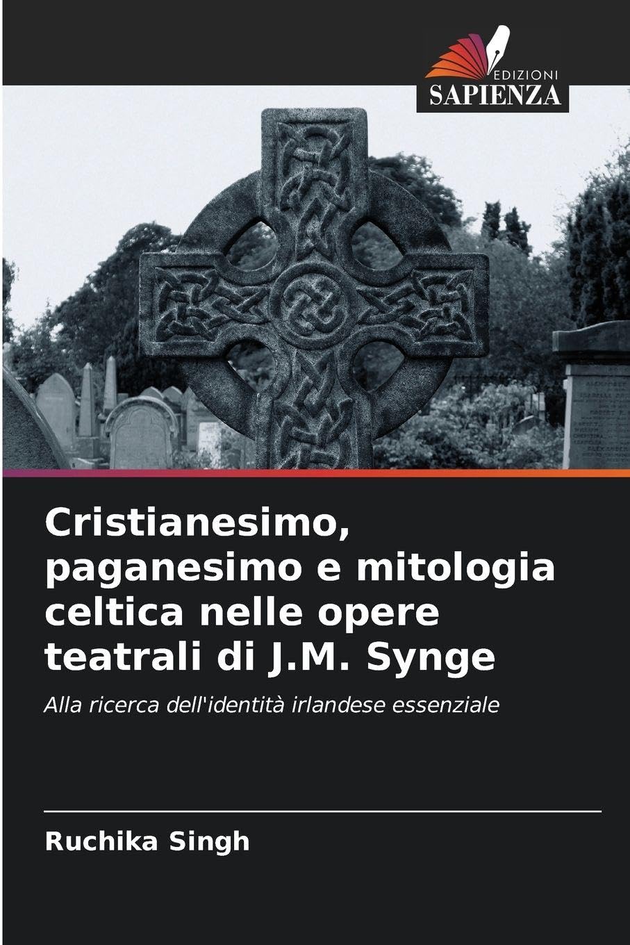 Cristianesimo, paganesimo e mitologia celtica nelle opere teatrali di J.M. Synge: Alla ricerca dell'identità irlandese essenziale