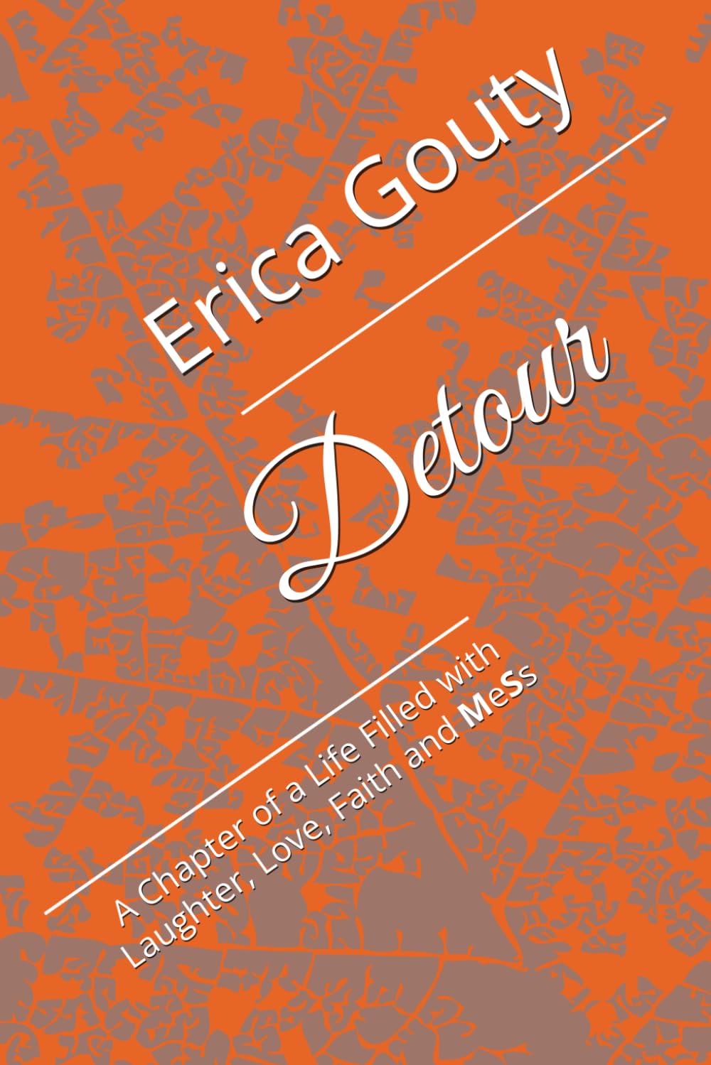 Detour: A Memoir of a Life Filled with Laughter, Love, Faith and MeSs (A Becoming Experience)