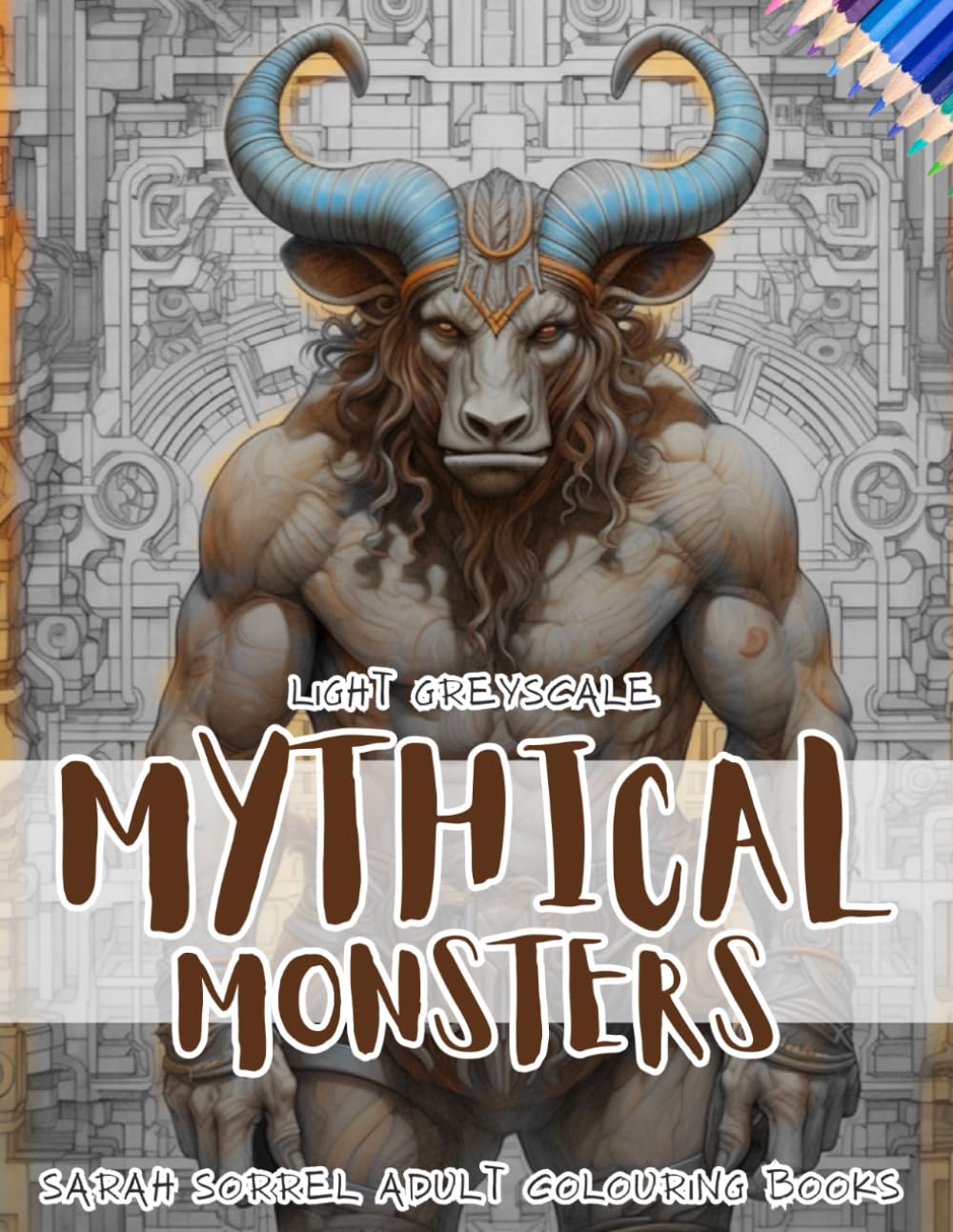 Mythical Monsters Fantasy Sketches in Light Grey Scale: Colouring Drawing Book for Adults: Greyscale Sketches of Mythical Beasts and Legendary Monsters (greyscale sketches by Sarah Sorrel)