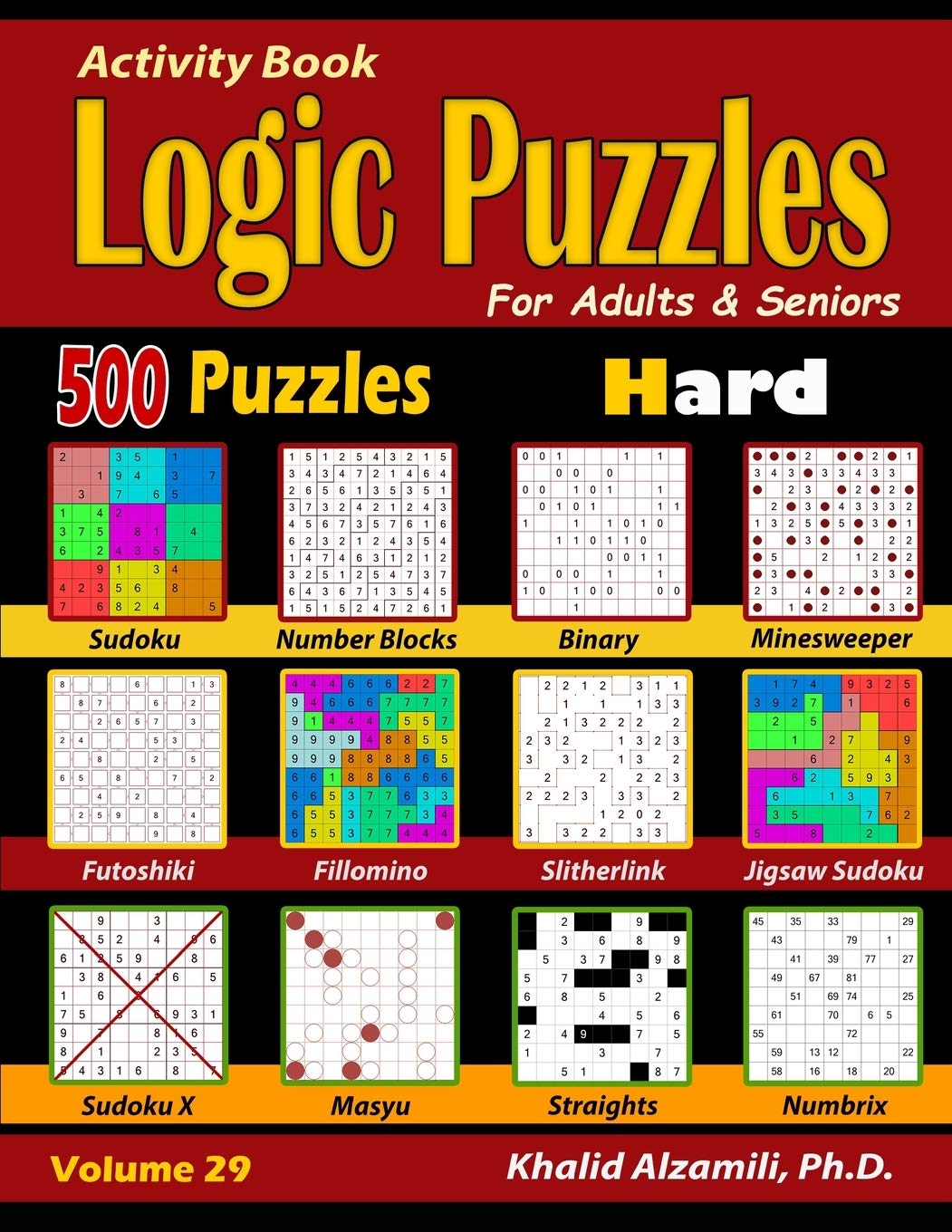 Activity Book : Logic Puzzles for Adults & Seniors: 500 Hard Puzzles (Sudoku - Fillomino - Straights - Futoshiki - Binary - Slitherlink - Sudoku X - ... 29 (Brain Games for Adults Series)