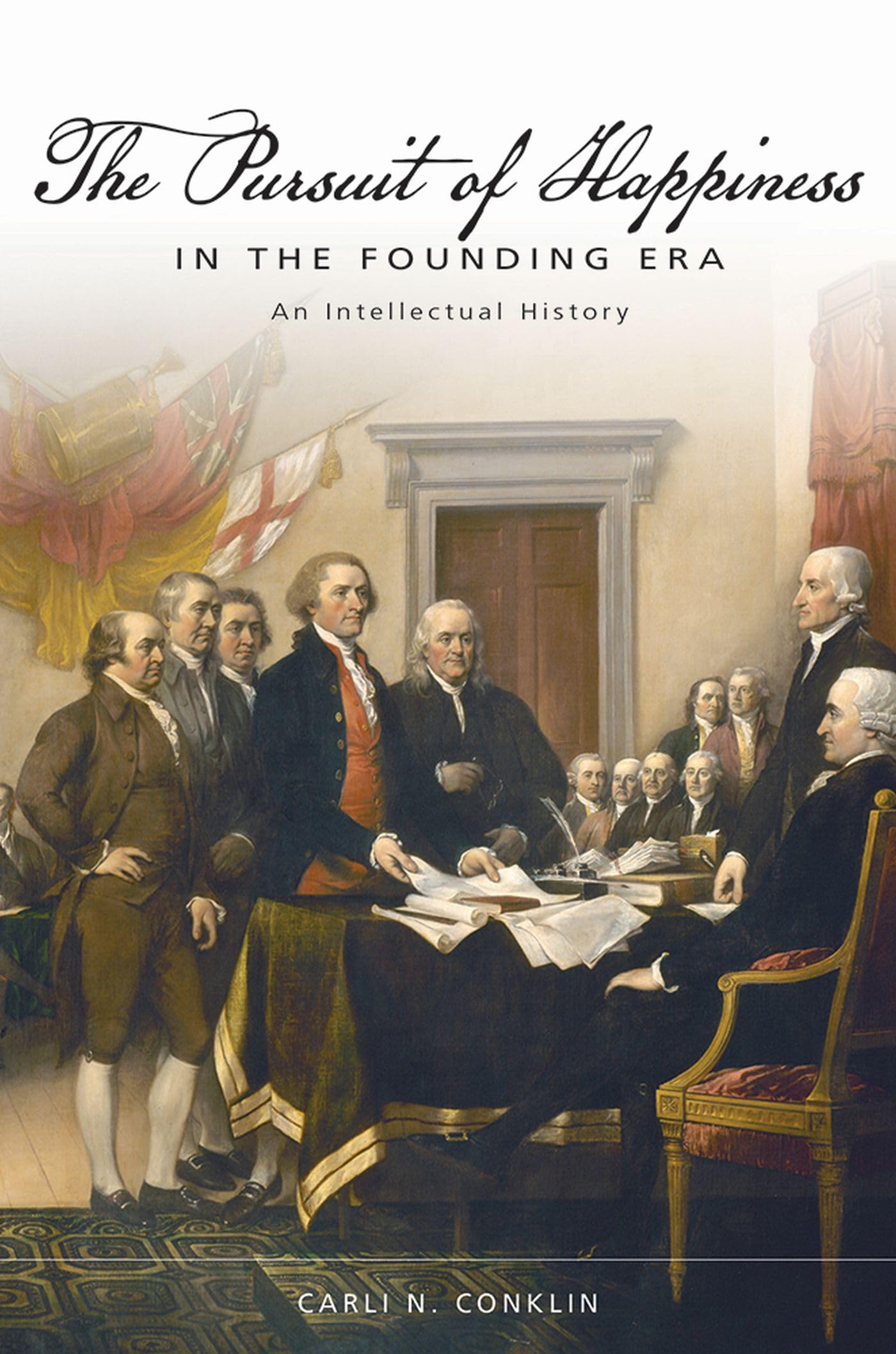 The Pursuit of Happiness in the Founding Era: An Intellectual History (Studies in Constitutional Democracy)