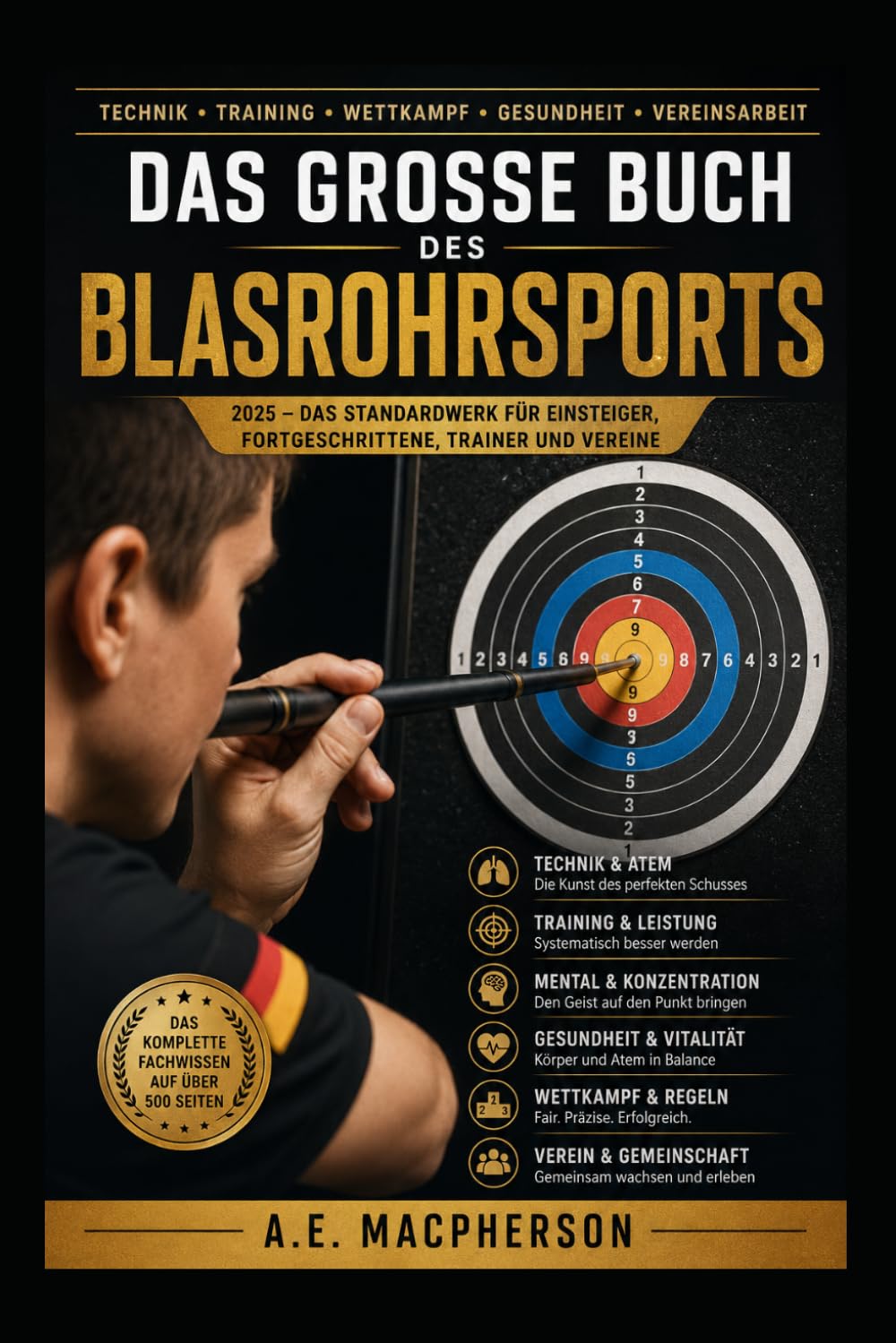 Das große Buch des Blasrohrsports: Die Faszination des Blasrohrsports – Präzision, Konzentration und Leidenschaft