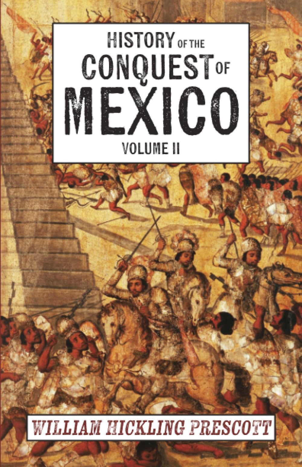 History of the Conquest of Mexico: Volume II